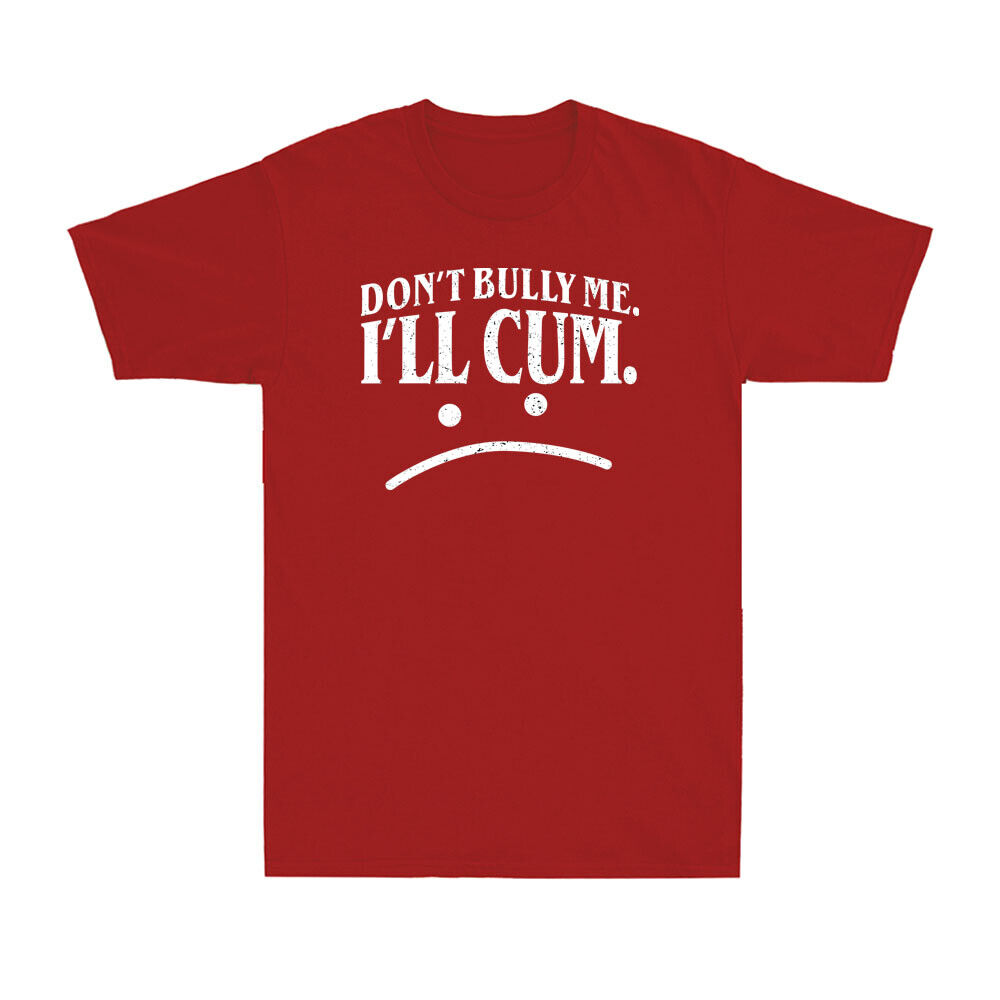 Exploring the Message of the “Don’t Bully Me, I’ll Cum” Shirt插图4